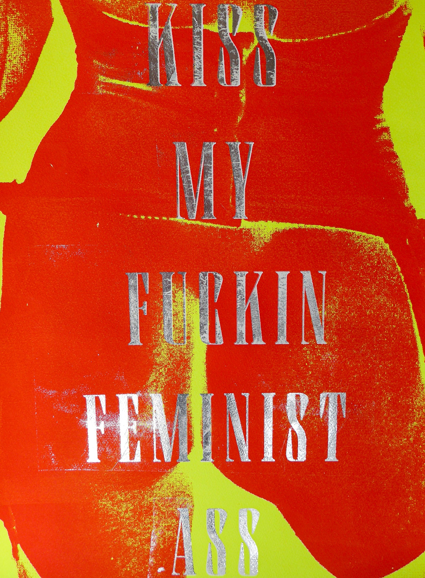 Kiss My Fuckin Feminist Ass (No 7)