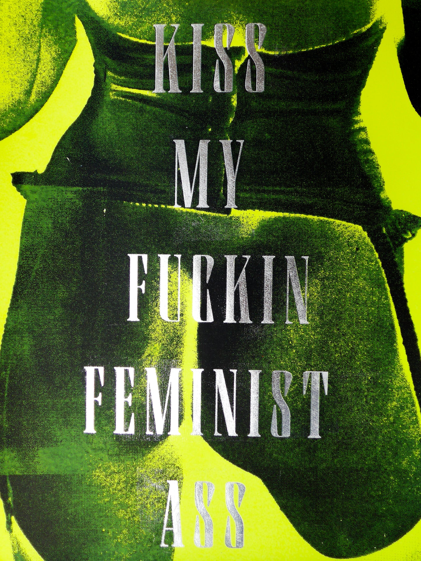 Kiss My Fuckin Feminist Ass (No 11)