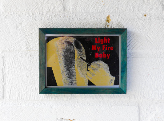 Framed Light My Fire Baby No 10