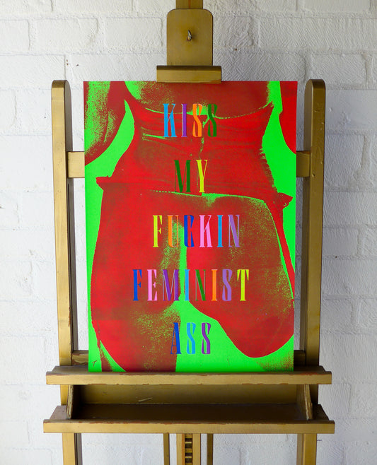 Kiss My Fuckin Feminist Ass (No 2)