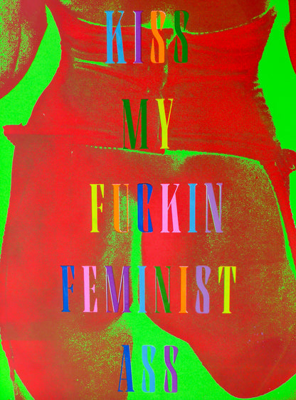 Kiss My Fuckin Feminist Ass (No 2)