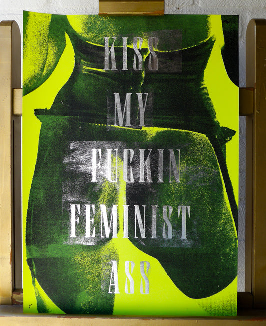 Kiss My Fuckin Feminist Ass (No 12)