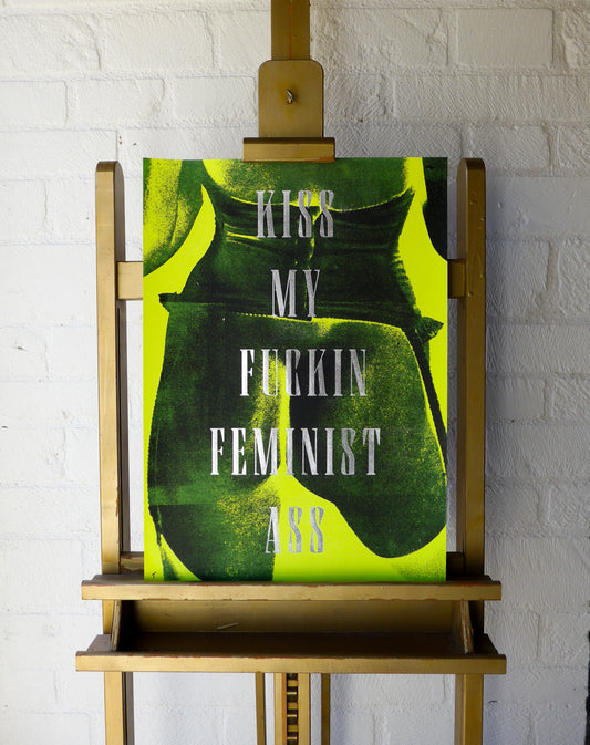 Kiss My Fuckin Feminist Ass (No 11)