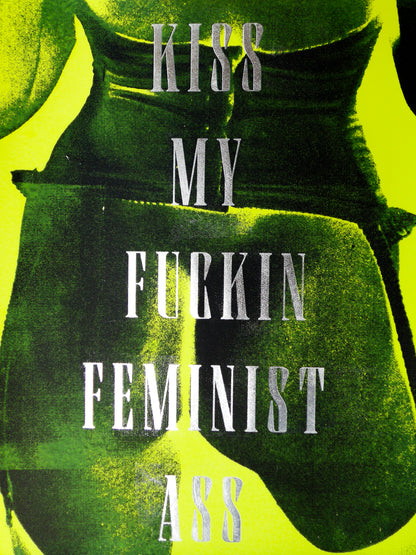 Kiss My Fuckin Feminist Ass (No 11)