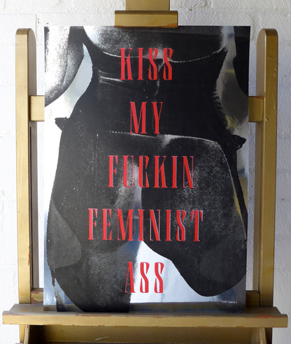 Kiss My Fuckin Feminist Ass (No 16)