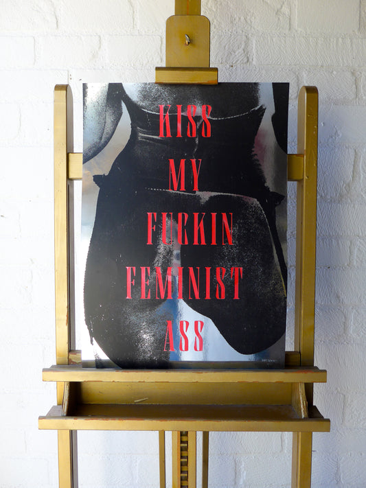 Kiss My Fuckin Feminist Ass (No 14)