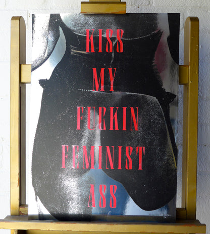 Kiss My Fuckin Feminist Ass (No 15)