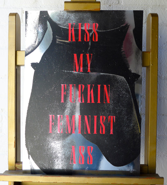 Kiss My Fuckin Feminist Ass (No 15)