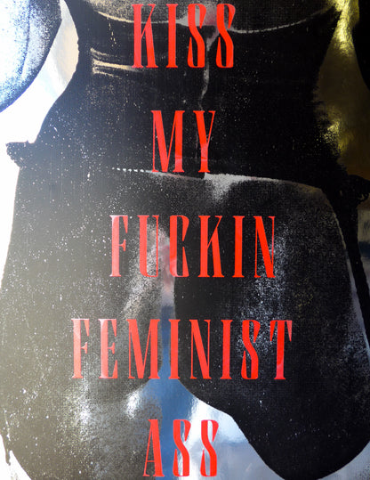 Kiss My Fuckin Feminist Ass (No 15)