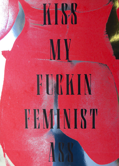 Kiss My Fuckin Feminist Ass (No 18)
