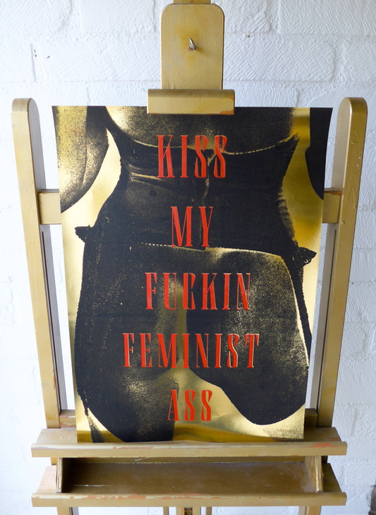 Kiss My Fuckin Feminist Ass (No 22)