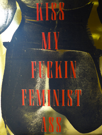 Kiss My Fuckin Feminist Ass (No 22)